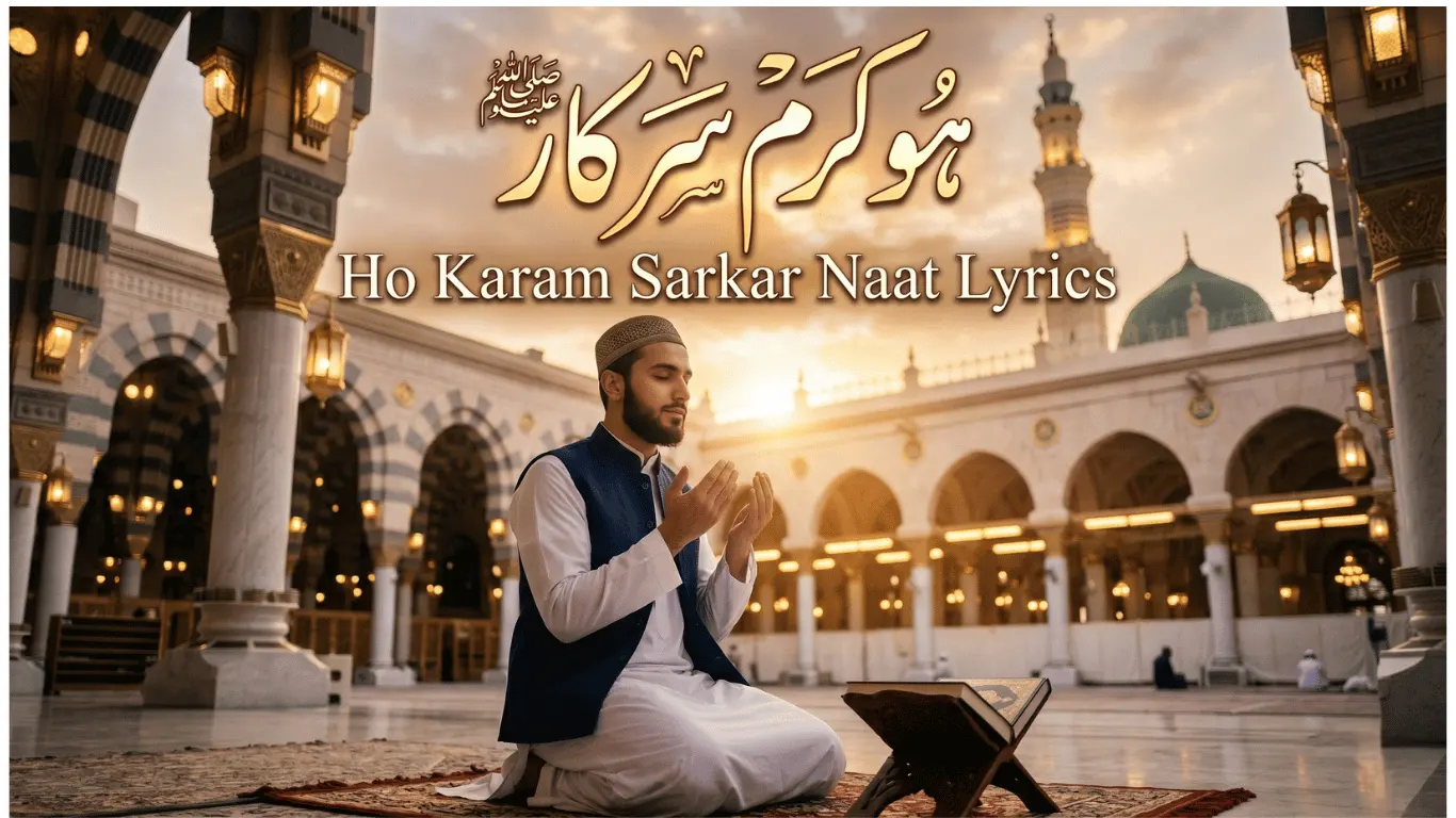 A serene Muslim man praying with hands raised inside Al-Masjid an-Nabawi courtyard, with gold Urdu calligraphy of "Ho Karam Sarkar" and English text "Ho Karam Sarkar Naat Lyrics" above him.